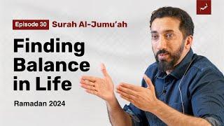 Is Entertainment Wrong in Islam?  Ep 30  Surah Al-Jumuah  Nouman Ali Khan  Ramadan 2024