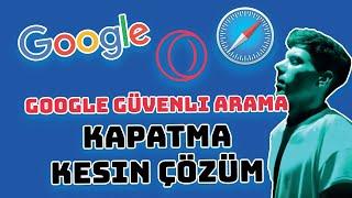 GOOGLE GÜVENLİ ARAMA KAPATMA  GÜVENLİ ARAMA FİLTRESİ KAPATMA  TÜM TARAYICILAR  İOS & ANDROİD