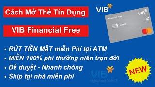 Cách Mở Thẻ Tín Dụng VIB Financial Free Mới Nhất 2023  Mở Thẻ Tín Dụng Online VIB bank