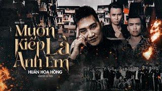 Phim ca nhạc Muôn Kiếp Là Anh Em - Huấn Hoa Hồng  Music Video Du Thiên