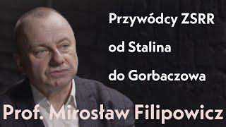 Przywódcy ZSRR - od Stalina do Gorbaczowa  rozmowa z prof. Mirosławem Filipowiczem