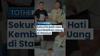 Sosok Hardiwinata Sekuriti Berhati Mulia Kembalikan Uang Rp 24 Juta yang Ditemukannya di Stasiun