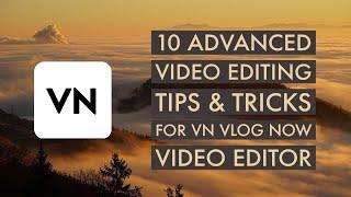 10 Advanced Video Editing Tips & Tricks For VN Vlog Now Video Editor  VN VLOG NOW VIDEO EDITOR