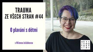 Trauma ze všech stran #44 -   O plavání s dětmi s Milenou Jeřábkovou