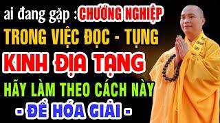 Ai Đang Gặp Chướng Nghiệp Trong Vấn Đề Đọc Tụng KINH ĐỊA TẠNG hãy làm theo cách này để hóa giải