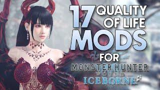 Top 17 QUALITY OF LIFE MODS for Monster Hunter World Iceborne