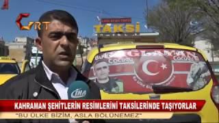 KAHRAMAN ŞEHİTLERİN RESİMLERİNİ TAKSİLERİNDE TAŞIYORLAR