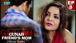 Gunah - FRIENDS MOM - Episode 8 - Official Trailer  FWFOriginals