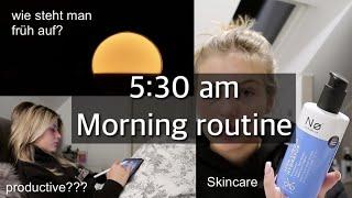 530 am morning routine spend a morning with me skincare wie steht man früh auf deutsch