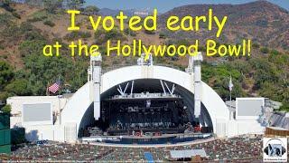 I voted early at the Hollywood Bowl