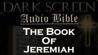 Dark Screen - Audio Bible - The Book of  Jeremiah - KJV. Fall Asleep with Gods Word.