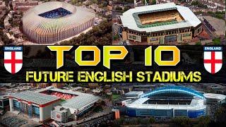Top 10 Future England Stadiums
