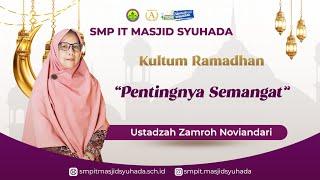 Pentingnya semangat oleh Ustadzah Zamroh Noviandari  Kultum Ramadhan 1445 H SMPIT MS