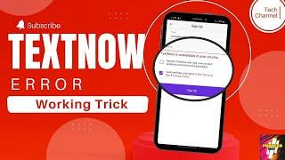 TextNow Sign Up Problem Fix Working Trick  TextNow All Problem Solution