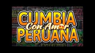 LO MEJOR DE LA CUMBIA PERUANA CON AMOR GRUPO 5AGUA MARINAARMONIA 10CORAZON SERRANO DJ JUAN