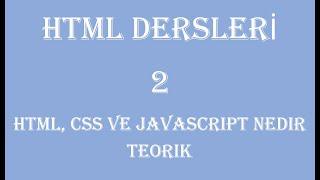 2  HTML Nedir CSS Nedir ve JavaScript Nedir Teorik