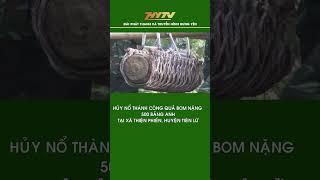 Huỷ nổ thành công quả bom nặng 500 bảng Anh tại xã Thiện Phiến huyện Tiên Lữ