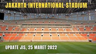 UPDATE KONDISI TERKINI JAKARTA INTERNATIONAL STADIUM STADION TERMEGAH DI INDONESIA