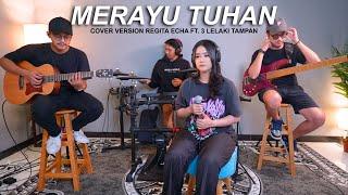 TRI SUAKA FT. DODHY KANGEN - MERAYU TUHAN LIVE COVER BY REGITA ECHA FT. 3 LELAKI TAMPAN