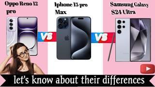 Oppo Reno 12 Pro vs Iphone 15 Pro Max vs Samsung Galaxy S24 Ultra  Full Comparison  Speed Test