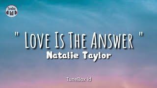 Love Is The Answer - Natalie Taylor  Lirik Lagu - Lyrics Music Video  Relax