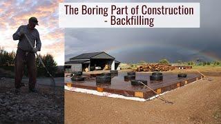 The Boring Part of Construction - Backfilling Lots of Rock Picking & Not Pushing the Walls In