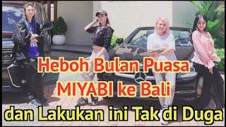 HEBOH DI BULAN PUASA MIYABI KEBALI DAN LAKUKAN INI TAK DI DUGA