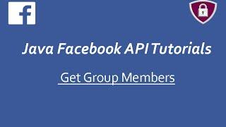 Facebook API Tutorials in Java # 11  Get Group Members