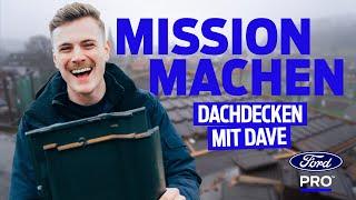 Mission Machen  EP1  Dachdecken mit Dave  Ford Pro