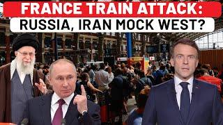 France Train Attack Russia Iran Mock West By Breaching Defences Amid High-Profile Paris Olympics?