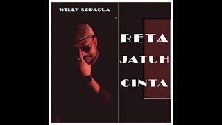 BETA JATUH CINTA - WILLY SOPACUA - cipt Zico Leasa