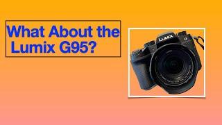What About the Lumix G95?