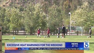 Excessive heat warnings triple digit temps ahead for Southern California