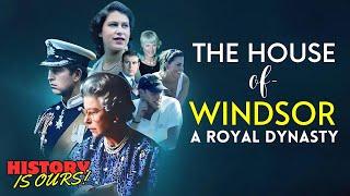 The House Of Windsor A Royal Dynasty  HistoryIsOurs
