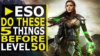 5 Things You Should Do Before Reaching Level 50 in ESO 2021