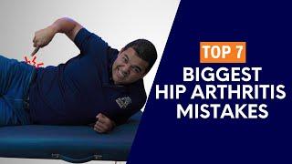 Top 7 Biggest Mistakes That Absolutely Make Hip Arthritis Worse