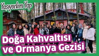 Yaşıyorken Yap  Doğa Kahvaltısı ve Ormanya Gezisi