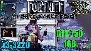 Fortnite-i3 3220-Gtx 750 1Gb-8gb Ram@1080p&720p@-Performance Mode Low Settings