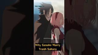 Why Sasuke Marry Trash Sakura #shorts #naruto #sasuke