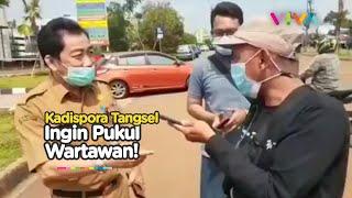 Detik-detik Kadispora Tangsel Emosi Ingin Pukul Wartawan