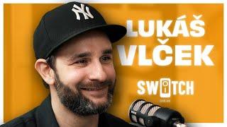 LUKÁŠ VLČEK - Začátky na Jižňáku byly NÁCKOVÉ ČÓRKY a DIVNOLIDI  Switch Podcast ep. 59