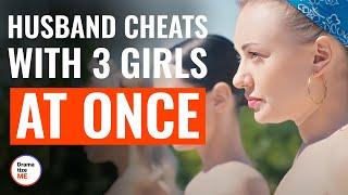 Husband Cheats With 3 Girls At Once  @DramatizeMe