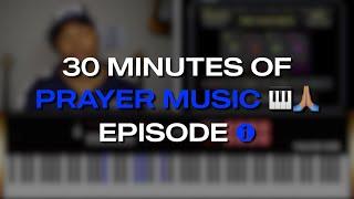 30 Minutes of Prayer Music Episode 1 