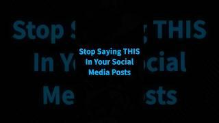 Stop Saying THIS In Your Social Media Posts #socialmediamarketing