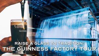Raise a Glass to Tradition The Guinness Factory Tour