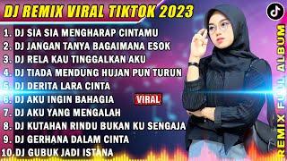 DJ TIKTOK TERBARU 2023 - DJ SIA SIA MENGHARAP CINTAMU  DJ JANGAN TANYA BAGAIMANA ESOK