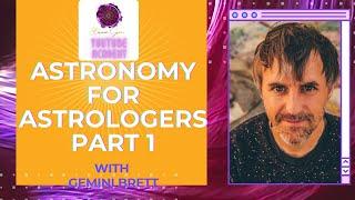 STORMIE GRACE YOUTUBE ACADEMY GEMINI BRETT ASTRONOMY FOR ASTROLOGERS  PART 1