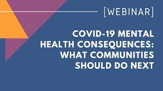 COVID-19 Mental Health Consequences What Communities Should Do Next