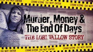 Murder Money & The End of Days The Lori Vallow Story