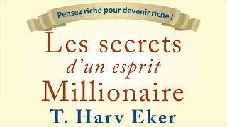 Les secrets d’un esprit millionnaire. T. Harv Eker. Devenir millionnaire. Livre audio